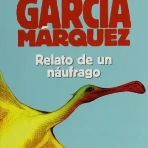 RELATO DE UN NAUFRAGO / GABRIEL GARCIA MARQUEZ